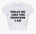 Treat me like the princess I am
