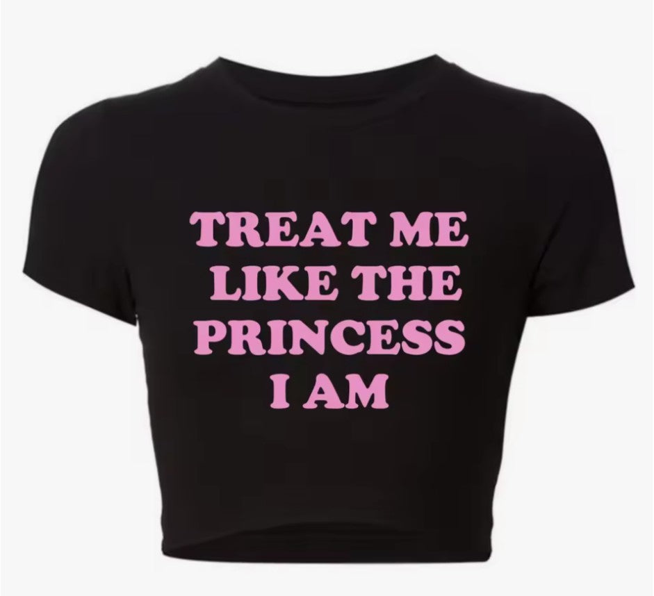 Treat me like the princess I am